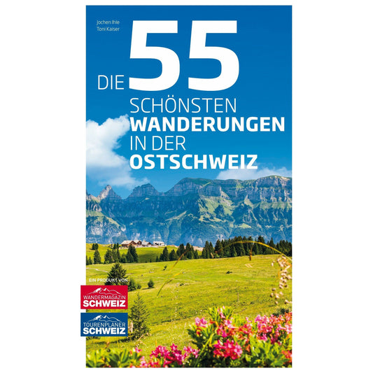 Die 55 schönsten Wanderungen in der Ostschweiz Wandershop Schweiz 