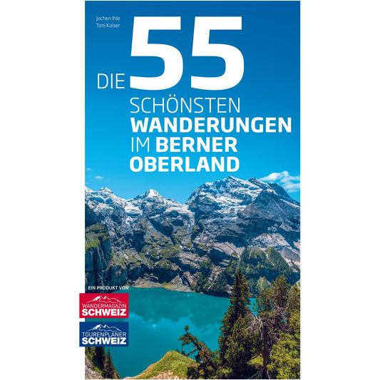 Die 55 schönsten Wanderungen im Berner Oberland Wandershop Schweiz 