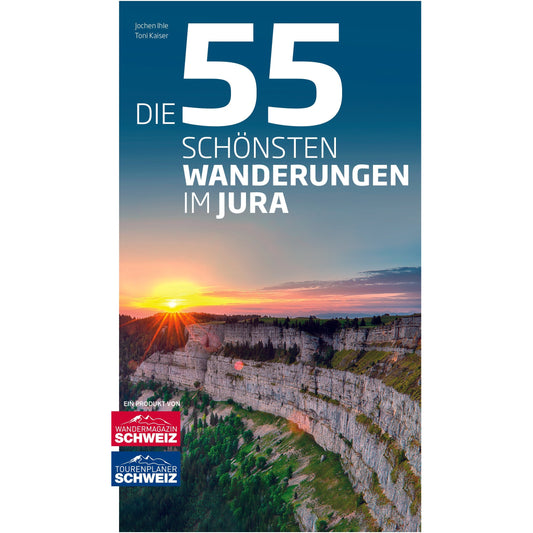 Die 55 schönsten Wanderungen im Jura Wandershop Schweiz 