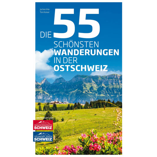 Die 55 schönsten Wanderungen in der Ostschweiz Wandershop Schweiz 