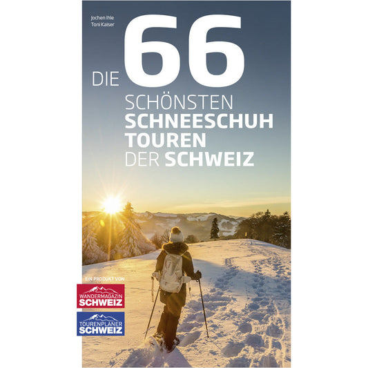 Die 66 schönsten Schneeschuhtouren der Schweiz Gedruckte Bücher Wandershop Schweiz 