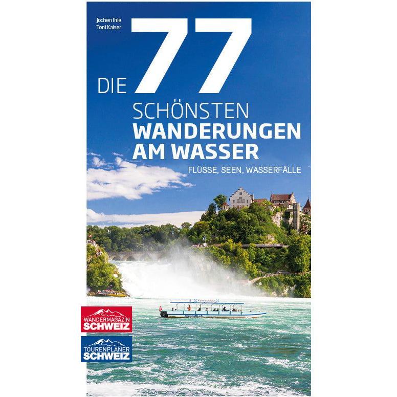 Die 77 schönsten Wanderungen am Wasser Wandershop Schweiz 