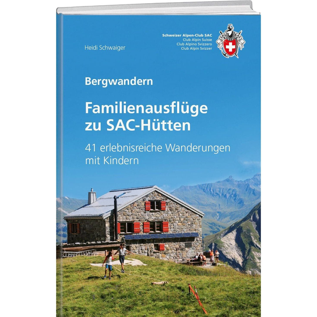 Familienausflüge zu SAC-Hütten SAC Verlag AG 
